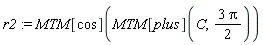 r2 := MTM[cos](MTM[plus](C, 3*Pi*(1/2)))