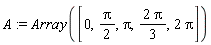 A := Array([0, (1/2)*Pi, Pi, 2*Pi*(1/3), 2*Pi])