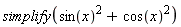 simplify(sin(x)^2+cos(x)^2)