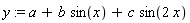y := a+b*sin(x)+c*sin(2*x)