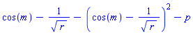 cos(m)-1/r^(1/2)-(cos(m)-1/r^(1/2))^2-p