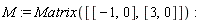 M := Matrix([[-1, 0], [3, 0]])