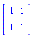 Matrix([[1, 1], [1, 1]])