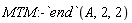 MTM:-`end`(A, 2, 2)