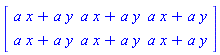 Matrix([[a*x+a*y, a*x+a*y, a*x+a*y], [a*x+a*y, a*x+a*y, a*x+a*y]])