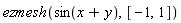ezmesh(sin(x+y), [-1, 1])