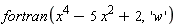 fortran(x^4-5*x^2+2, 'w')