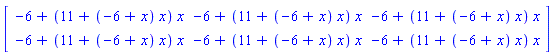 Matrix([[-6+(11+(-6+x)*x)*x, -6+(11+(-6+x)*x)*x, -6+(11+(-6+x)*x)*x], [-6+(11+(-6+x)*x)*x, -6+(11+(-6+x)*x)*x, -6+(11+(-6+x)*x)*x]])