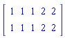 Matrix([[1, 1, 1, 2, 2], [1, 1, 1, 2, 2]])