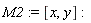 M2 := [x, y]