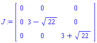 J := Matrix([[0, 0, 0], [0, 3-22^(1/2), 0], [0, 0, 3+22^(1/2)]])