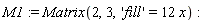M1 := Matrix(2, 3, 'fill' = 12*x)
