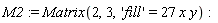 M2 := Matrix(2, 3, 'fill' = 27*x*y)