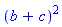 (b+c)^2