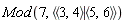 Mod(7, `<|>`(`<,>`(3, 4), `<,>`(5, 6)))