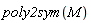 poly2sym(M)