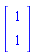 Vector[column]([[1], [1]])