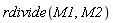 rdivide(M1, M2)