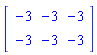 Matrix([[-3, -3, -3], [-3, -3, -3]])