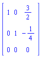 Array([[1, 0, 3/2], [0, 1, -1/4], [0, 0, 0]])