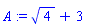 A := 4^(1/2)+3