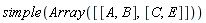 simple(Array([[A, B], [C, E]]))