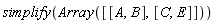 simplify(Array([[A, B], [C, E]]))