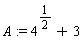 A := 4^(1/2)+3