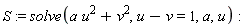 S := solve(a*u^2+v^2, u-v = 1, a, u)