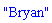 "Bryan"
