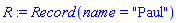 R := Record(name = "Paul")