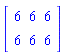 Matrix([[6, 6, 6], [6, 6, 6]])