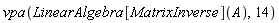 vpa(LinearAlgebra[MatrixInverse](A), 14)