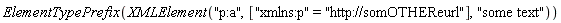 ElementTypePrefix(XMLElement("p:a", ["xmlns:p" = "http://somOTHEReurl"], "some text"))