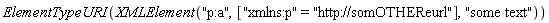 ElementTypeURI(XMLElement("p:a", ["xmlns:p" = "http://somOTHEReurl"], "some text"))
