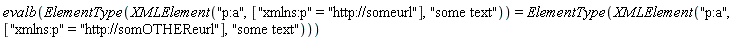 evalb(ElementType(XMLElement("p:a", ["xmlns:p" = "http://someurl"], "some text")) = ElementType(XMLElement("p:a", ["xmlns:p" = "http://somOTHEReurl"], "some text")))