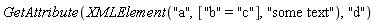 GetAttribute(XMLElement("a", ["b" = "c"], "some text"), "d")