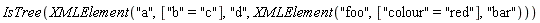 IsTree(XMLElement("a", ["b" = "c"], "d", XMLElement("foo", ["colour" = "red"], "bar")))
