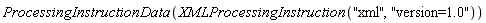 ProcessingInstructionData(XMLProcessingInstruction("xml", "version=1.0"))