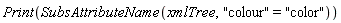 Print(SubsAttributeName(xmlTree, "colour" = "color"))