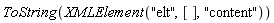 ToString(XMLElement("elt", [], "content"))