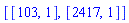 [[103, 1], [2417, 1]]