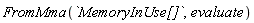 FromMma(`MemoryInUse[]`, evaluate)