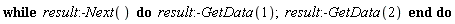 while result:-Next() do result:-GetData(1); result:-GetData(2) end do
