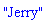 "Jerry"