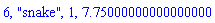 6, "snake", 1, 7.75000000000000000