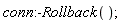 conn:-Rollback()