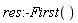 res:-First()
