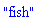 "fish"