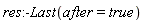 res:-Last(after = true)